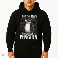 I Did The Math The Answer Is Penguin Funny Math Teacher Hoodie thumb 2