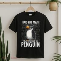 I Did The Math The Answer Is Penguin Funny Math Teacher T-Shirt thumb 2