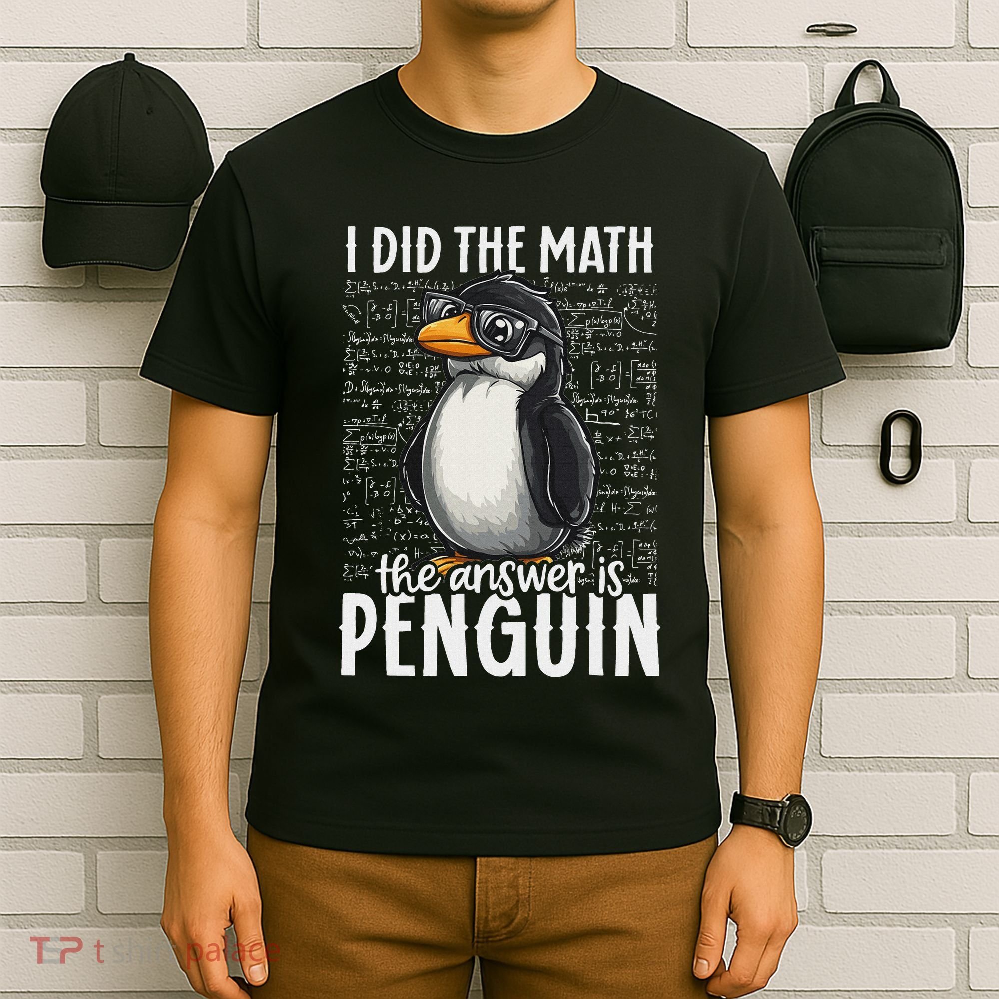 I Did The Math The Answer Is Penguin Funny Math Teacher T-Shirt