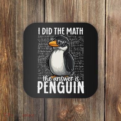 I Did The Math The Answer Is Penguin Funny Math Teacher Coaster