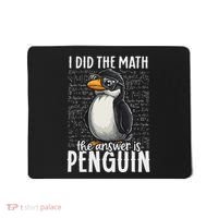 I Did The Math The Answer Is Penguin Funny Math Teacher Mousepad thumb 0