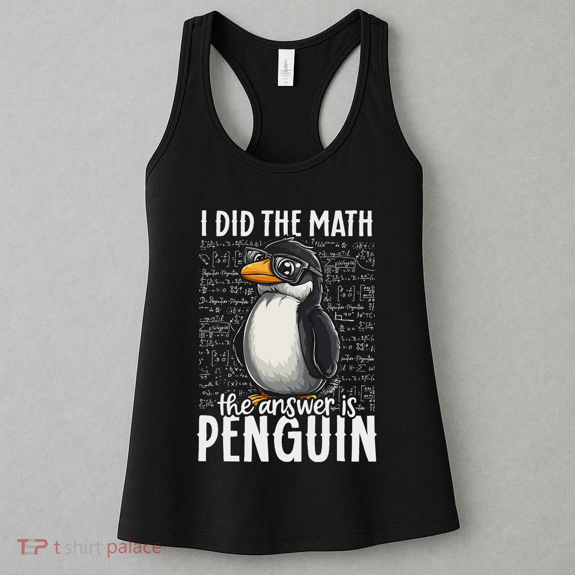 I Did The Math The Answer Is Penguin Funny Math Teacher Women's Tank Top