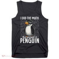 I Did The Math The Answer Is Penguin Funny Math Teacher Tank Top thumb 0