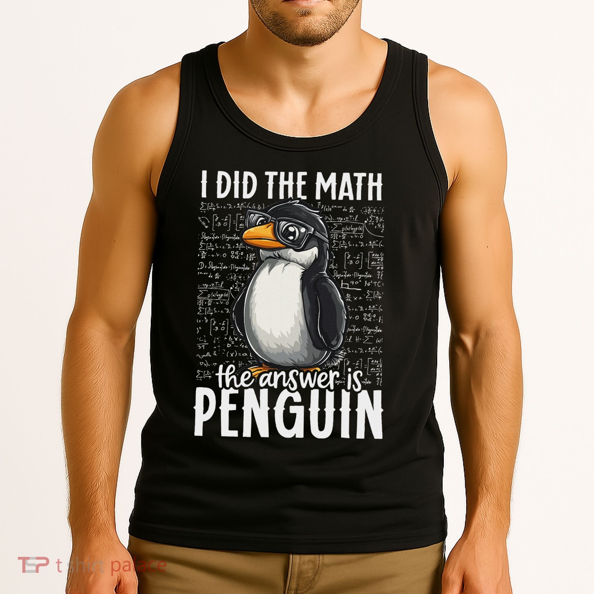 I Did The Math The Answer Is Penguin Funny Math Teacher Tank Top