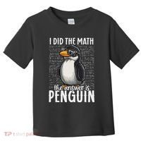I Did The Math The Answer Is Penguin Funny Math Teacher Toddler T-Shirt thumb 0