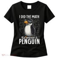 I Did The Math The Answer Is Penguin Funny Math Teacher Women's T-Shirt thumb 0