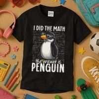 I Did The Math The Answer Is Penguin Funny Math Teacher Kids T-Shirt thumb 3