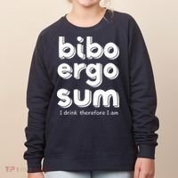 I Drink Therefore I Am Bibo Ergo Sum Philosophy Women's Sweatshirt thumb 0