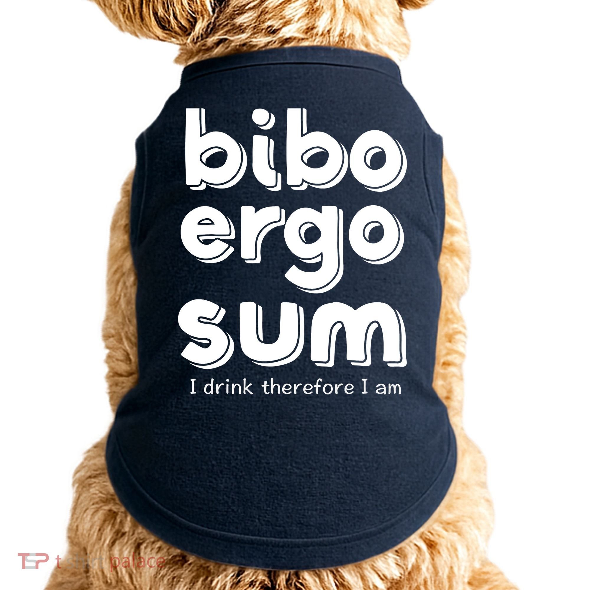 I Drink Therefore I Am Bibo Ergo Sum Philosophy Doggie Tank
