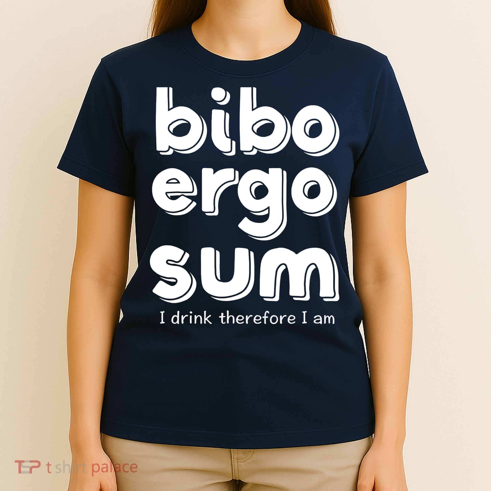 I Drink Therefore I Am Bibo Ergo Sum Philosophy T-Shirt