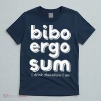 I Drink Therefore I Am Bibo Ergo Sum Philosophy T-Shirt thumb 5