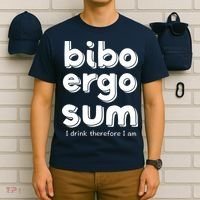 I Drink Therefore I Am Bibo Ergo Sum Philosophy T-Shirt thumb 6