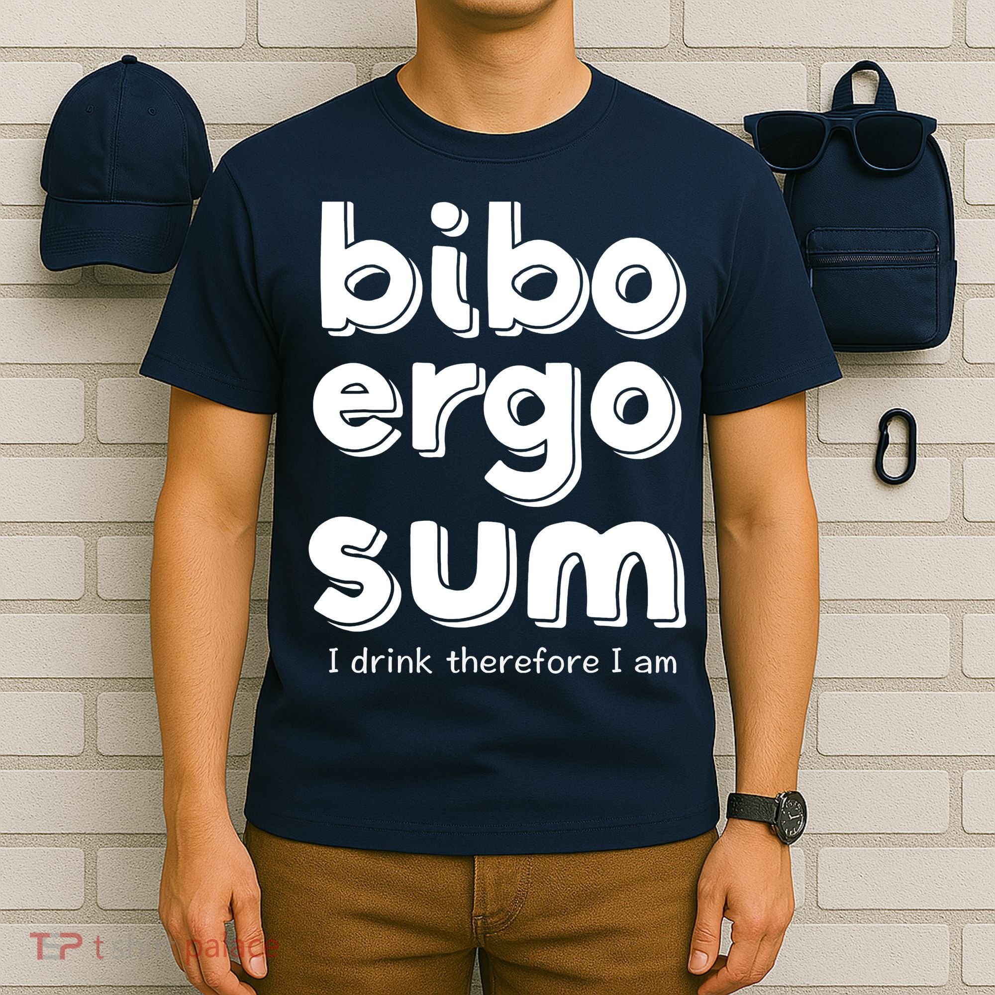 I Drink Therefore I Am Bibo Ergo Sum Philosophy T-Shirt