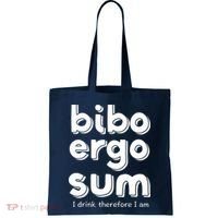 I Drink Therefore I Am Bibo Ergo Sum Philosophy Tote Bag thumb 0