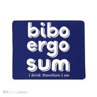 I Drink Therefore I Am Bibo Ergo Sum Philosophy Mousepad thumb 0