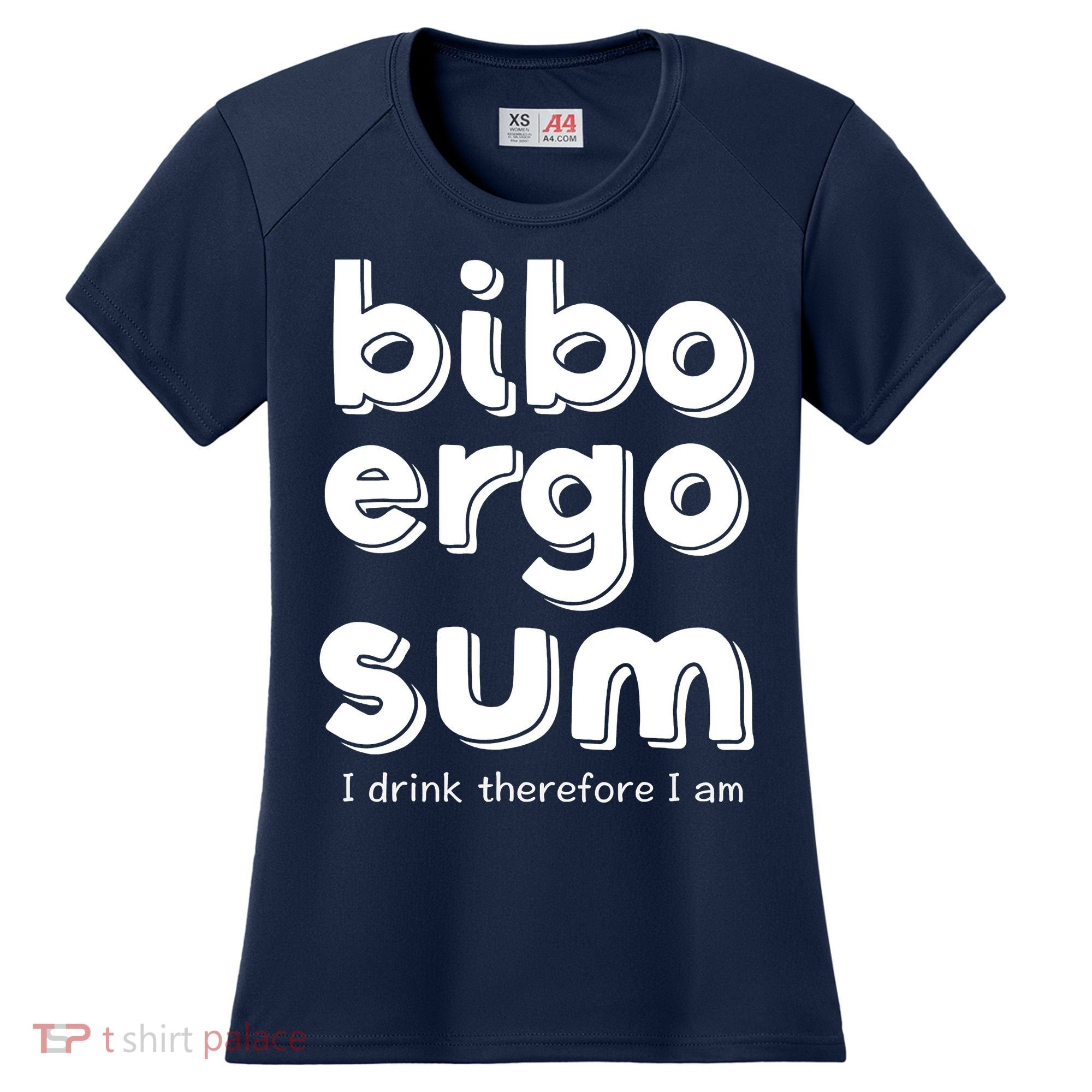 I Drink Therefore I Am Bibo Ergo Sum Philosophy Women's Cooling Performance Crew T-Shirt