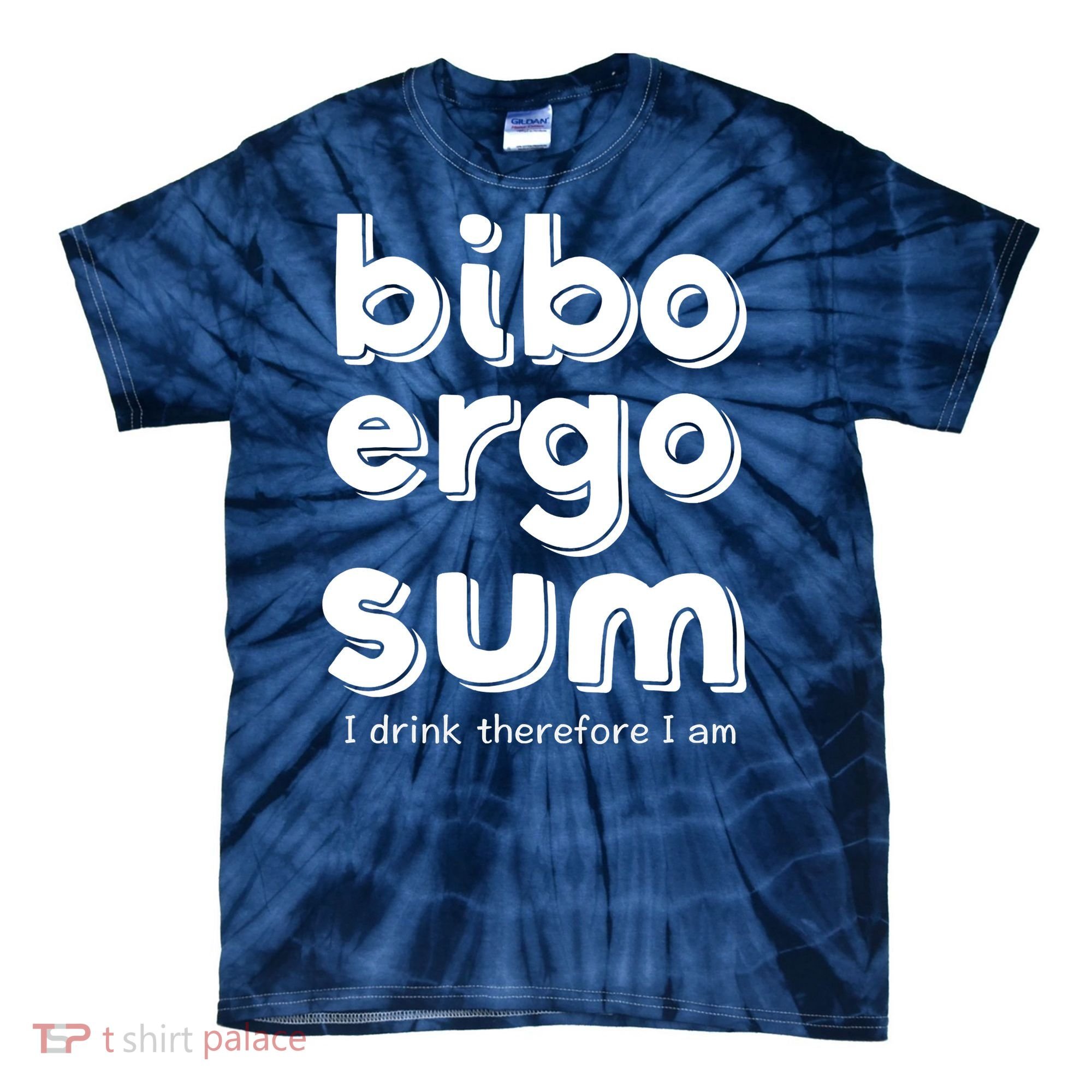 I Drink Therefore I Am Bibo Ergo Sum Philosophy Tie-Dye T-Shirt