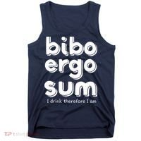 I Drink Therefore I Am Bibo Ergo Sum Philosophy Tank Top thumb 0