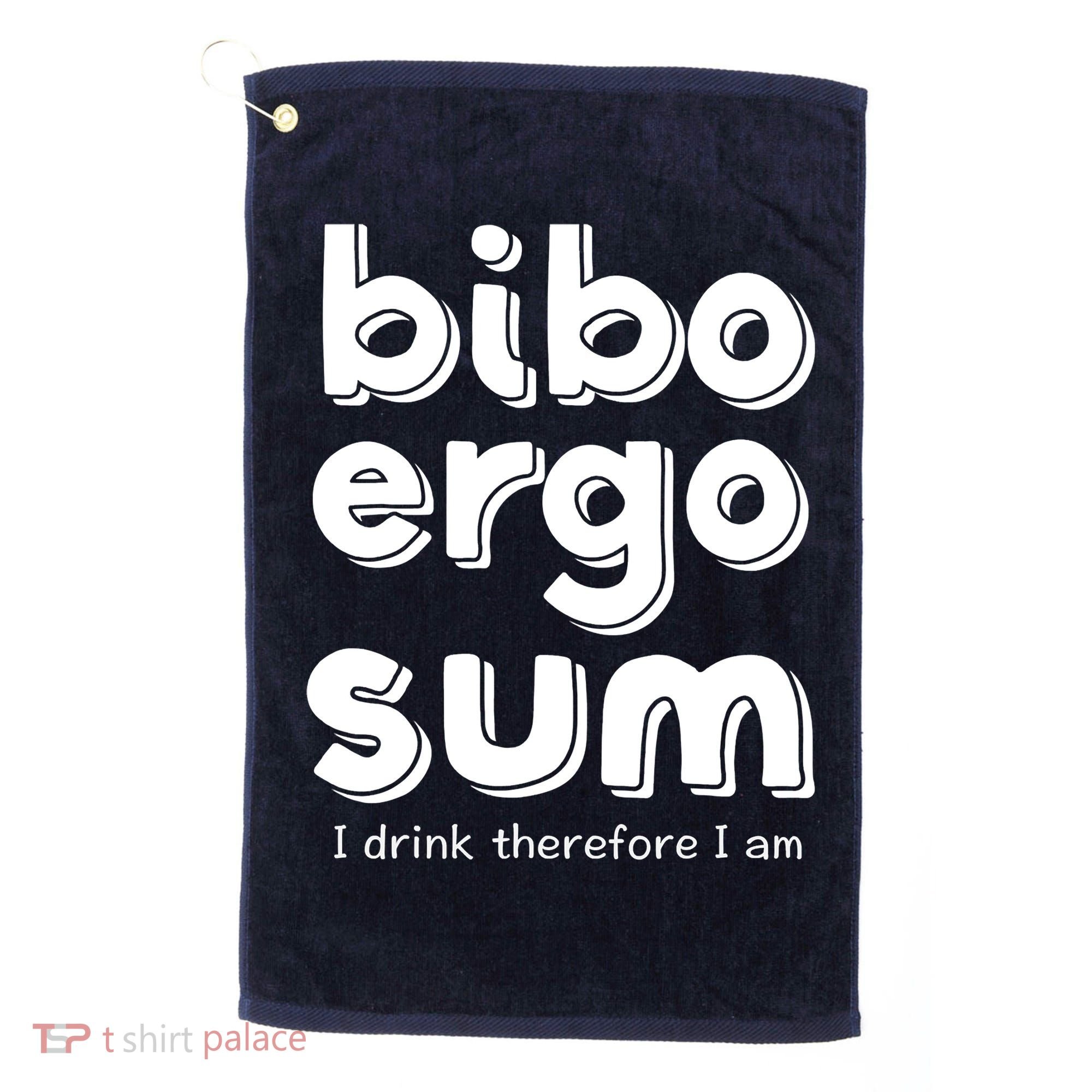 I Drink Therefore I Am Bibo Ergo Sum Philosophy Golf Towel