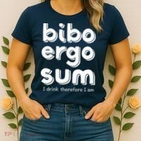 I Drink Therefore I Am Bibo Ergo Sum Philosophy Women's T-Shirt thumb 2