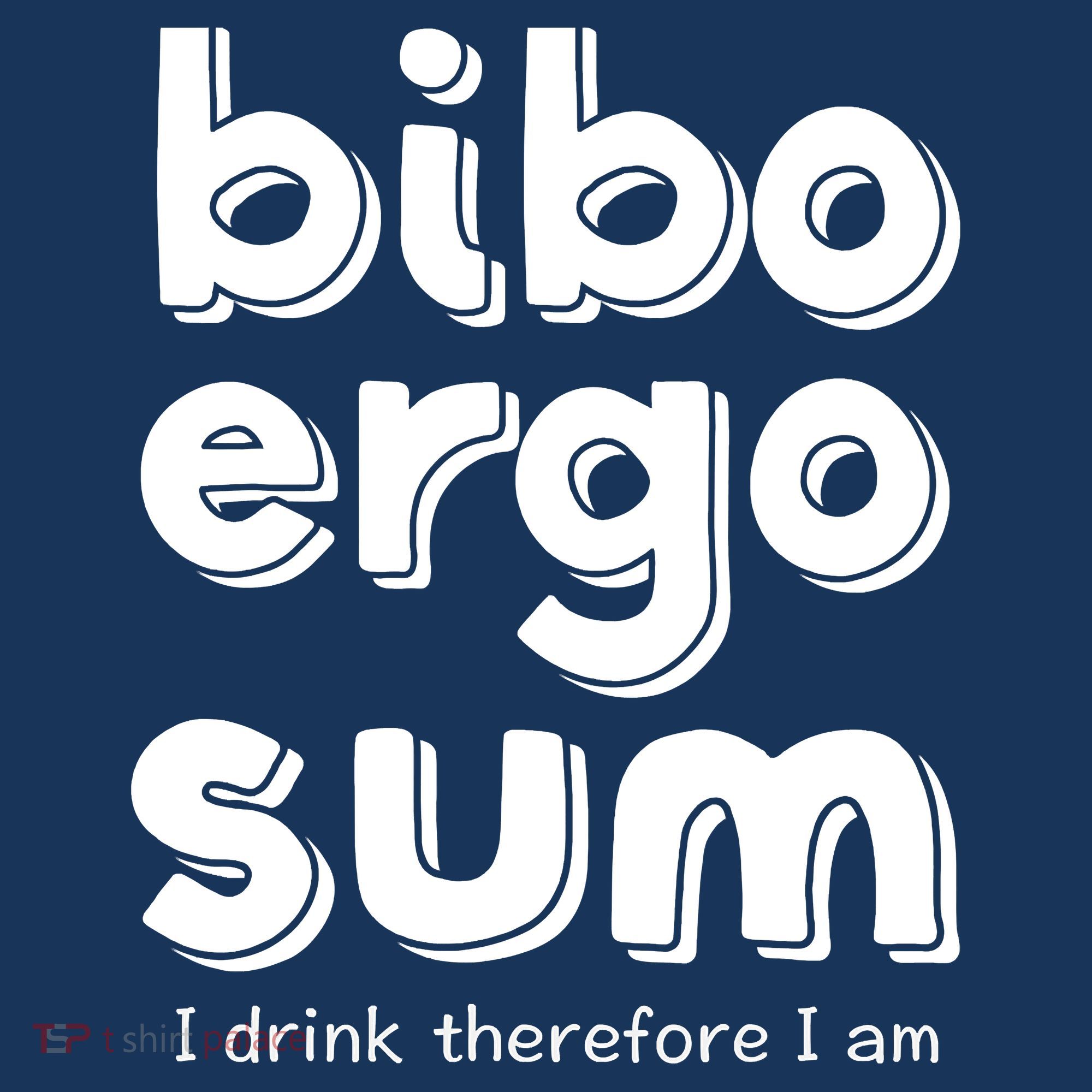 I Drink Therefore I Am Bibo Ergo Sum Philosophy Women's T-Shirt