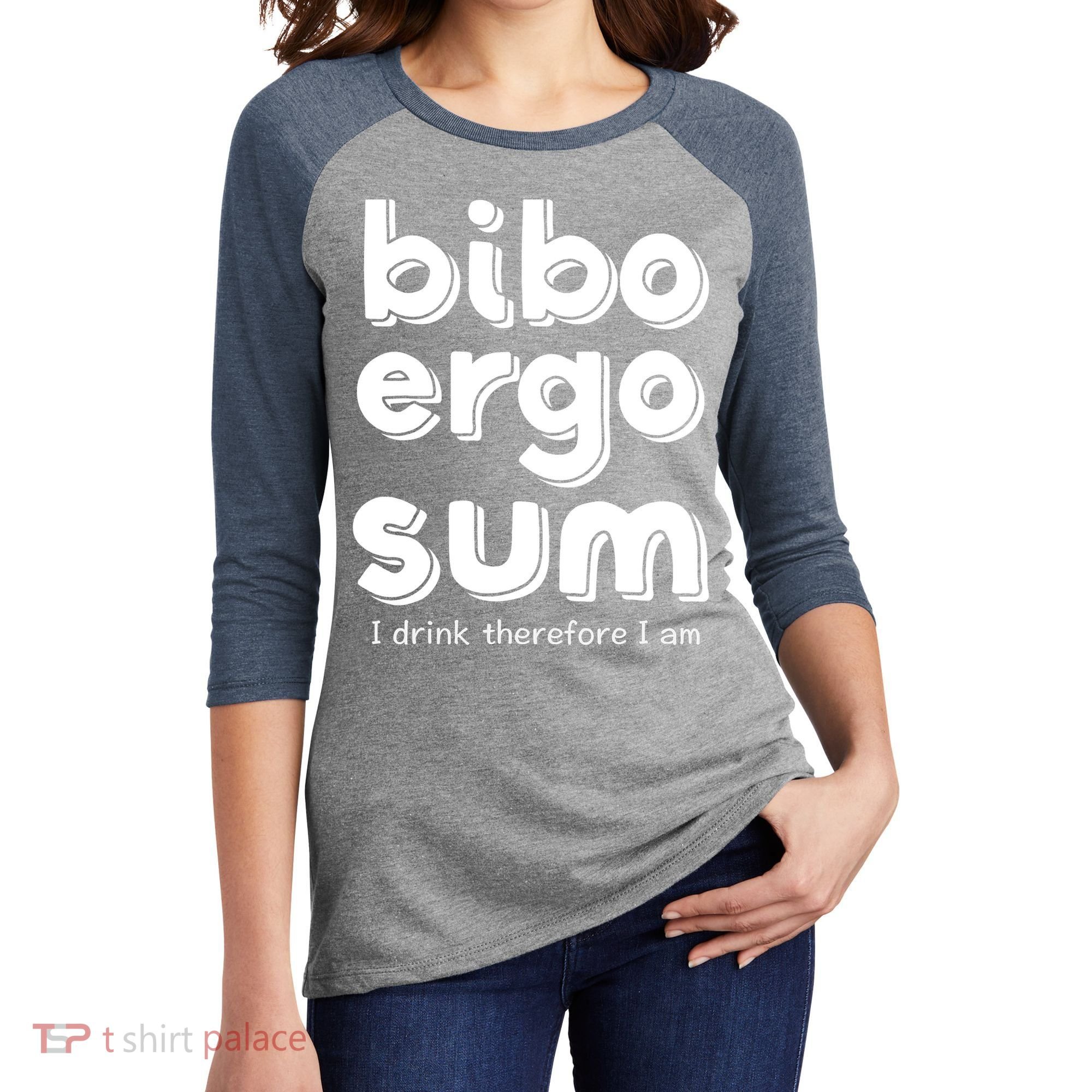 I Drink Therefore I Am Bibo Ergo Sum Philosophy Women's Tri-Blend 3/4-Sleeve Raglan Shirt