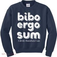 I Drink Therefore I Am Bibo Ergo Sum Philosophy Kids Sweatshirt thumb 0