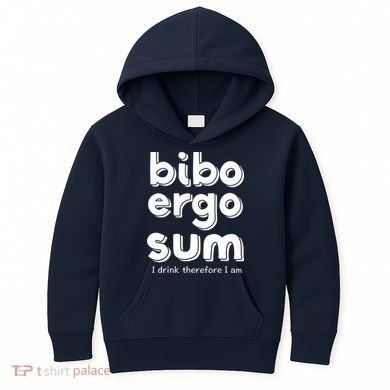 I Drink Therefore I Am Bibo Ergo Sum Philosophy Kids Hoodie