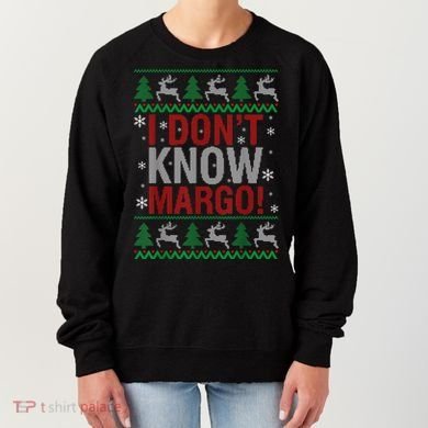 I Don T Know Margo Funny Christmas Vacation Women's Sweatshirt