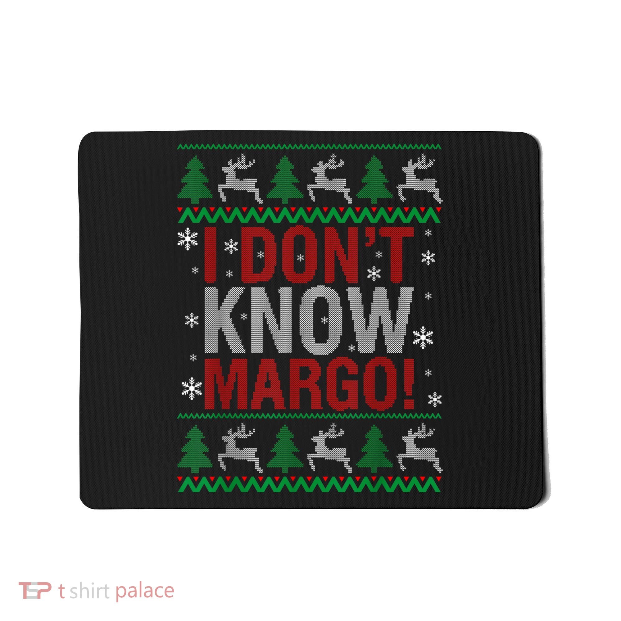 I Don T Know Margo Funny Christmas Vacation Mousepad