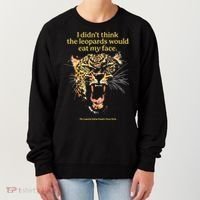 I DidnT Think The Leopards Would Eat My Face Women's Sweatshirt thumb 0