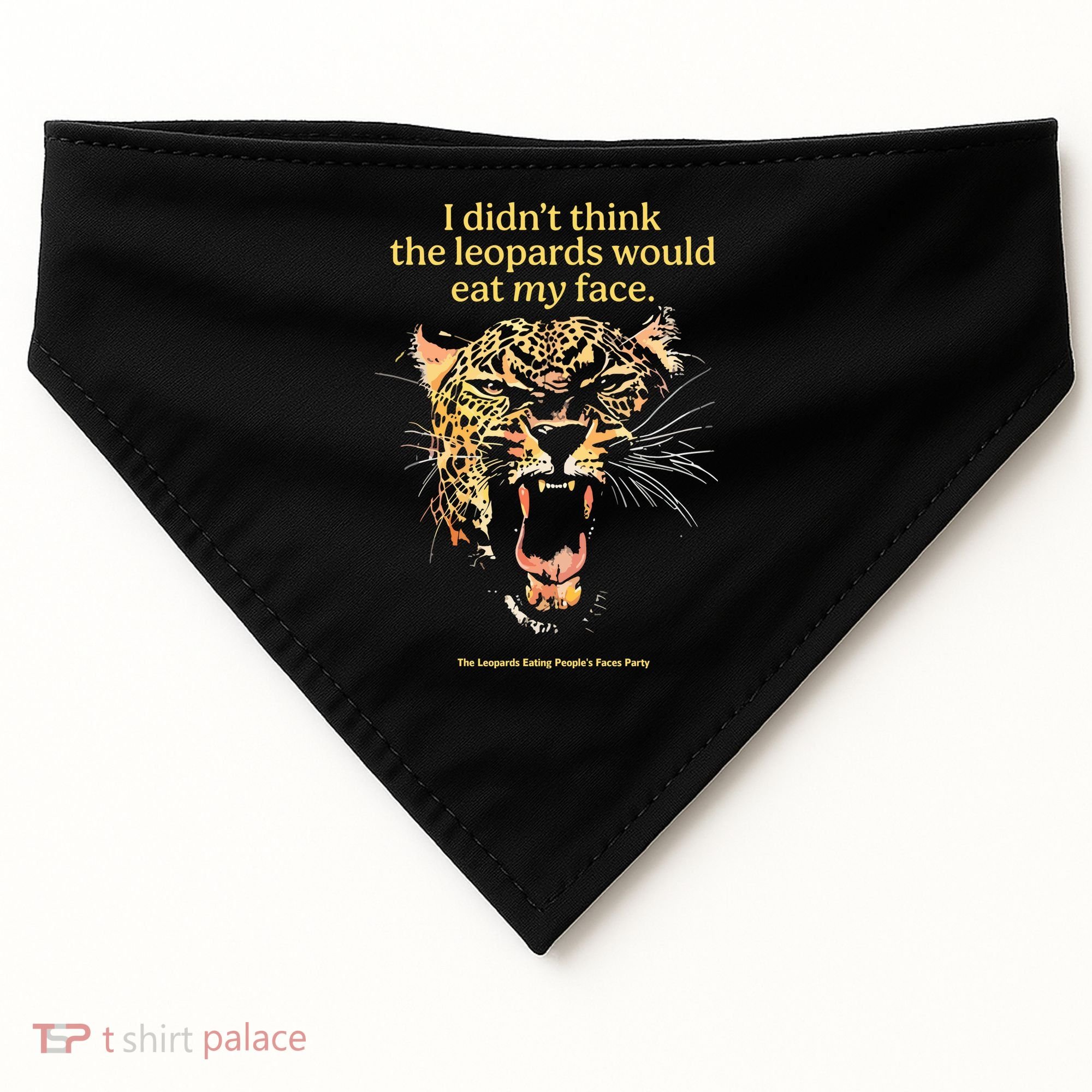 I DidnT Think The Leopards Would Eat My Face USA-Made Doggie Bandana