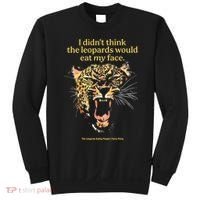 I DidnT Think The Leopards Would Eat My Face Sweatshirt thumb 0