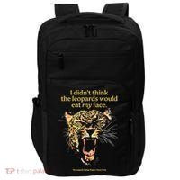 I DidnT Think The Leopards Would Eat My Face Impact Tech Backpack thumb 0