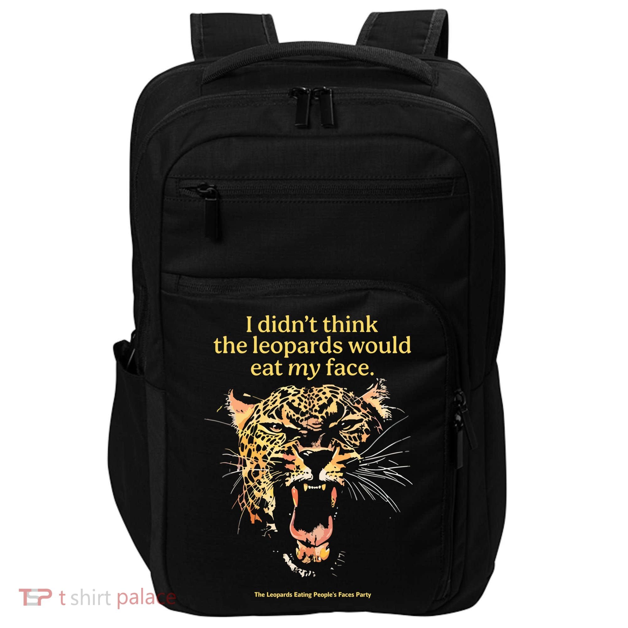 I DidnT Think The Leopards Would Eat My Face Impact Tech Backpack