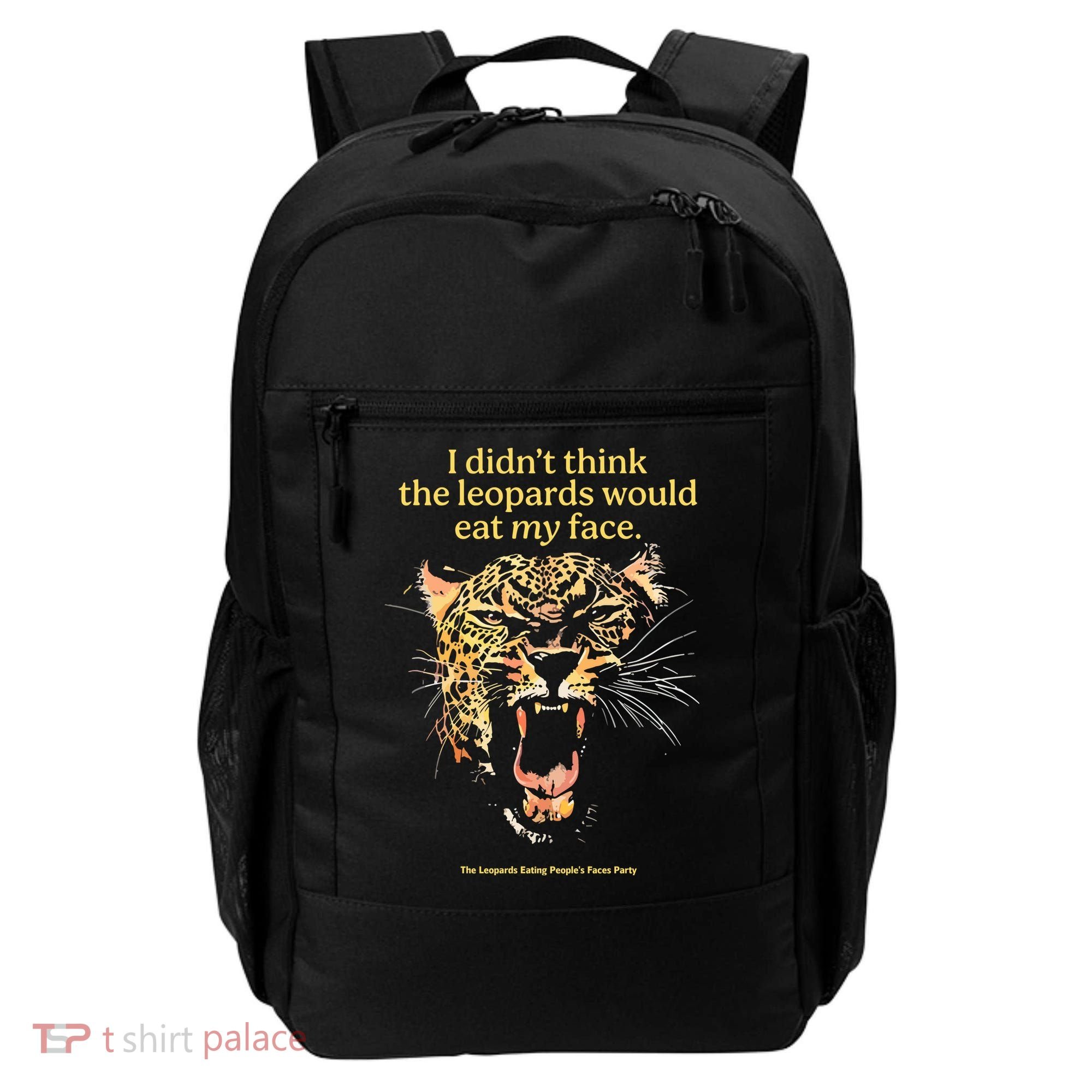 I DidnT Think The Leopards Would Eat My Face Backpack
