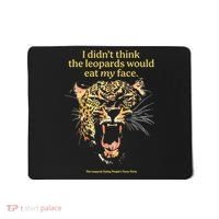 I DidnT Think The Leopards Would Eat My Face Mousepad thumb 0