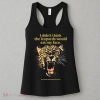 I DidnT Think The Leopards Would Eat My Face Women's Tank Top thumb 3