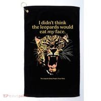 I DidnT Think The Leopards Would Eat My Face Golf Towel thumb 0
