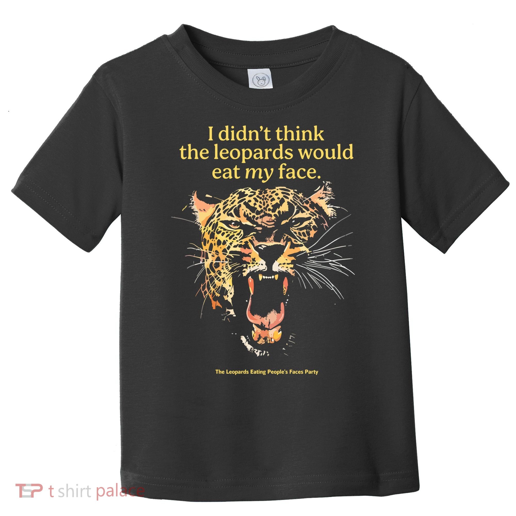 I DidnT Think The Leopards Would Eat My Face Toddler T-Shirt