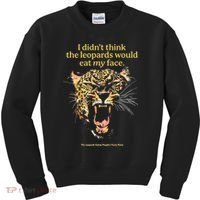 I DidnT Think The Leopards Would Eat My Face Kids Sweatshirt thumb 0
