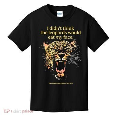 I DidnT Think The Leopards Would Eat My Face Kids T-Shirt