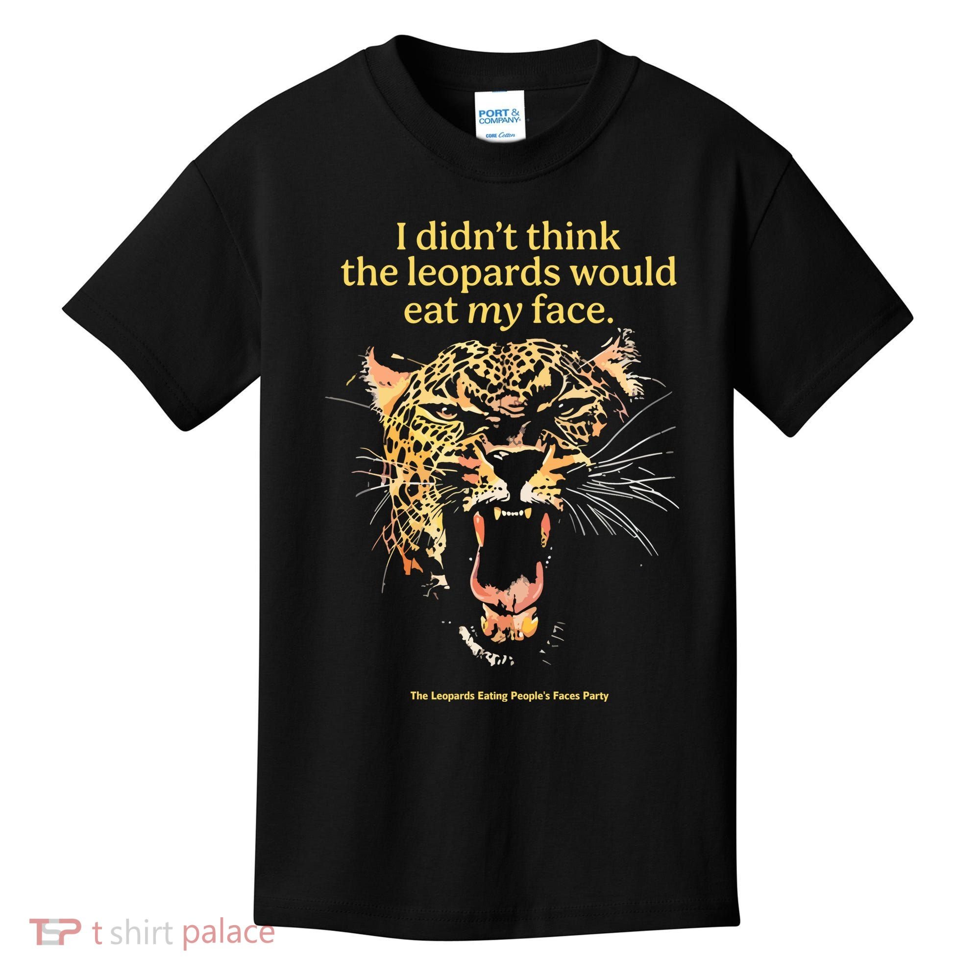 I DidnT Think The Leopards Would Eat My Face Kids T-Shirt