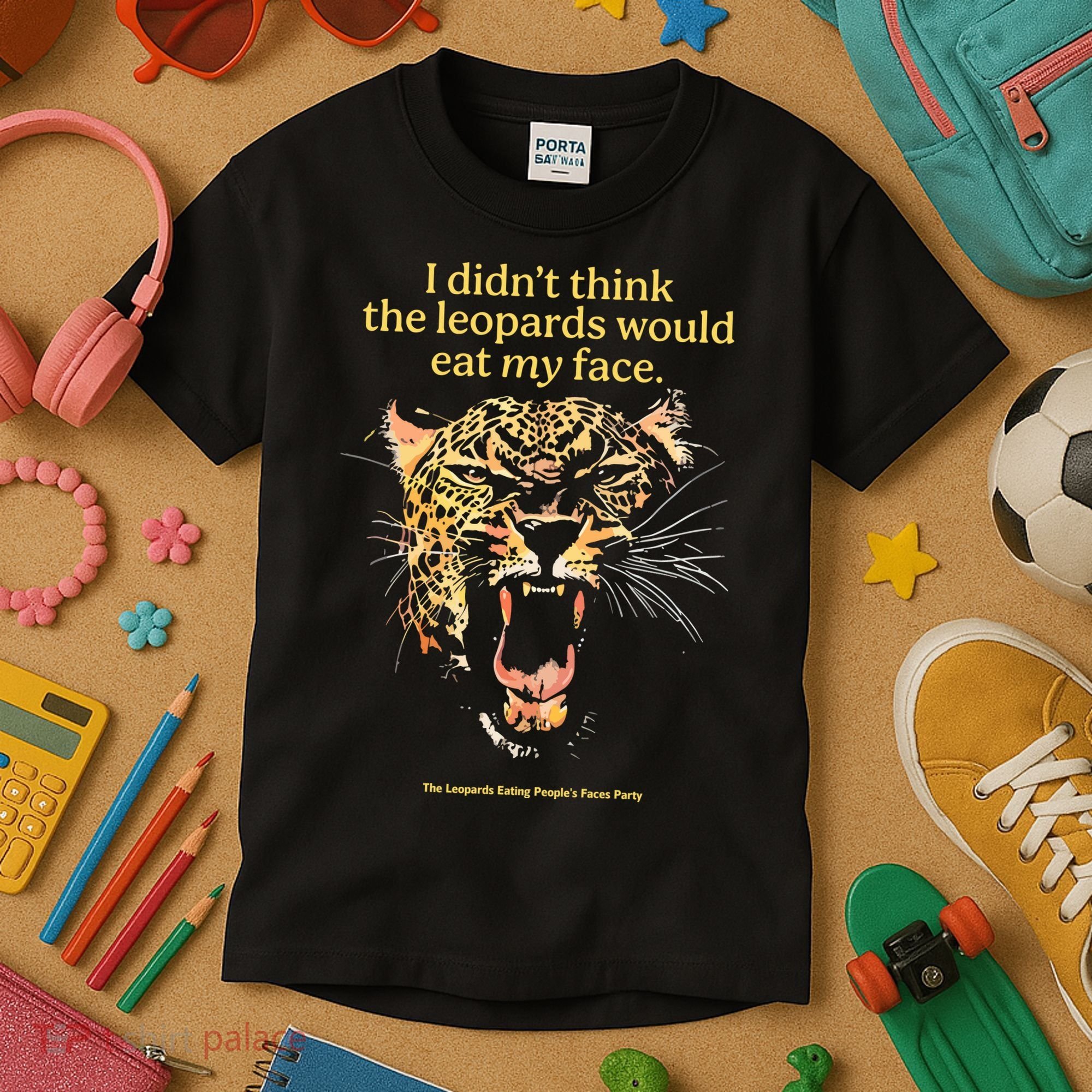 I DidnT Think The Leopards Would Eat My Face Kids T-Shirt