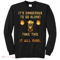 ITS DANGEROUS TO GO ALONE! TAKE THIS. IT WILL PURR. Sweatshirt thumb 0