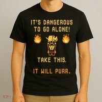 ITS DANGEROUS TO GO ALONE! TAKE THIS. IT WILL PURR. T-Shirt thumb 3