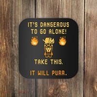 ITS DANGEROUS TO GO ALONE! TAKE THIS. IT WILL PURR. Coaster thumb 0