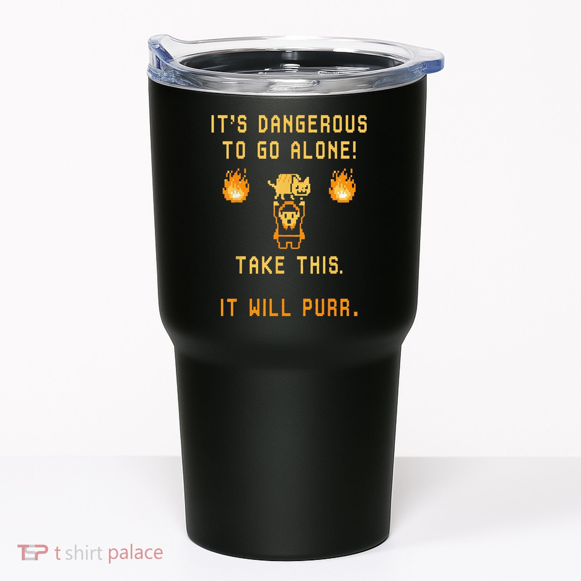 ITS DANGEROUS TO GO ALONE! TAKE THIS. IT WILL PURR. Tumbler
