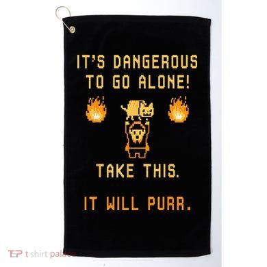 ITS DANGEROUS TO GO ALONE! TAKE THIS. IT WILL PURR. Golf Towel