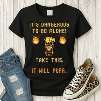 ITS DANGEROUS TO GO ALONE! TAKE THIS. IT WILL PURR. Women's T-Shirt thumb 3